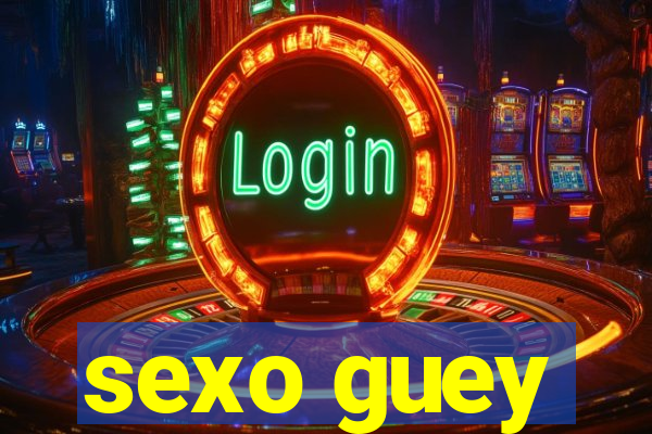 sexo guey